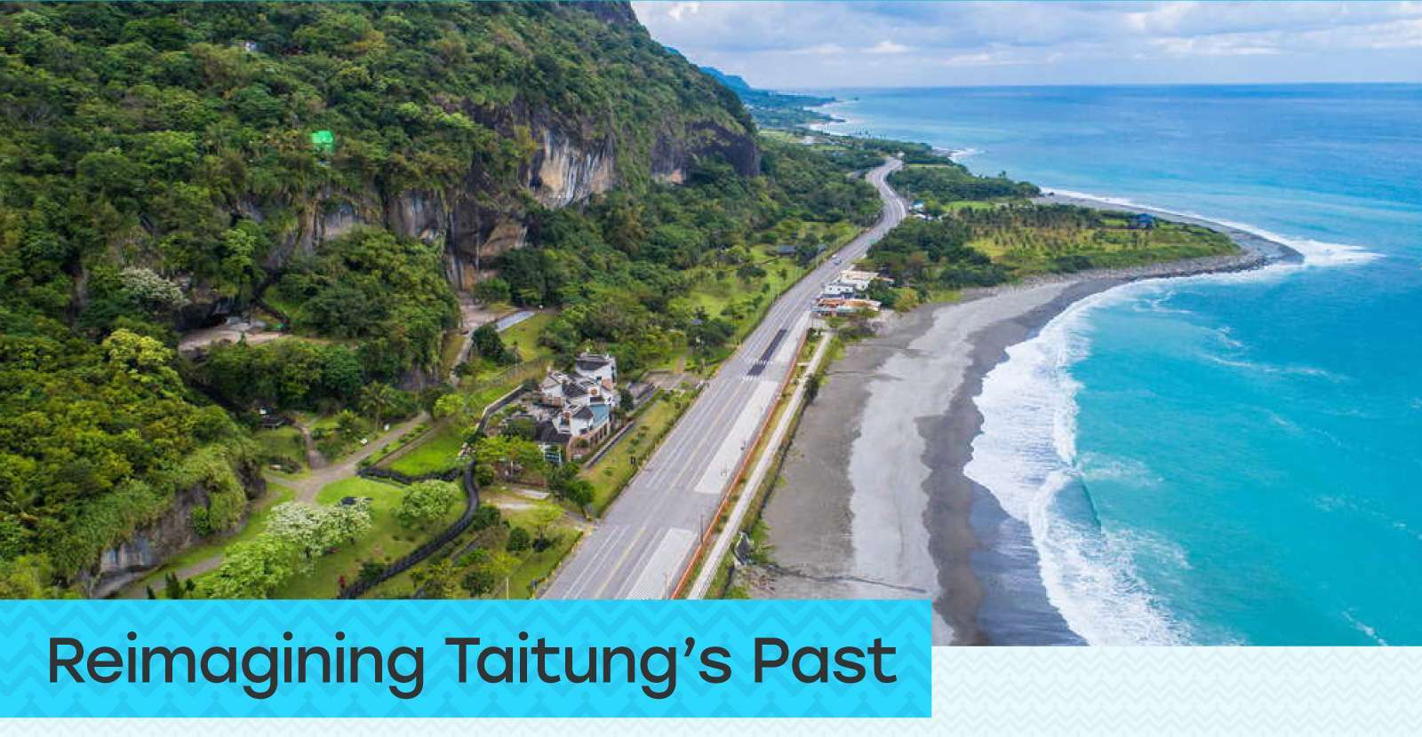Reimagining Taitung’s Past